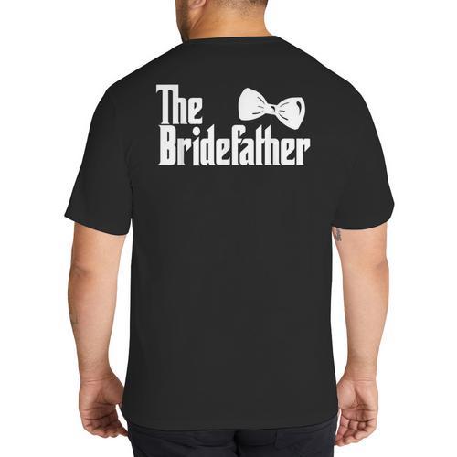 The Bridefather Father Of The Bride Dad Wedding Marriage Big And Tall Men's T-Shirt Back Print - Father's Day Fun