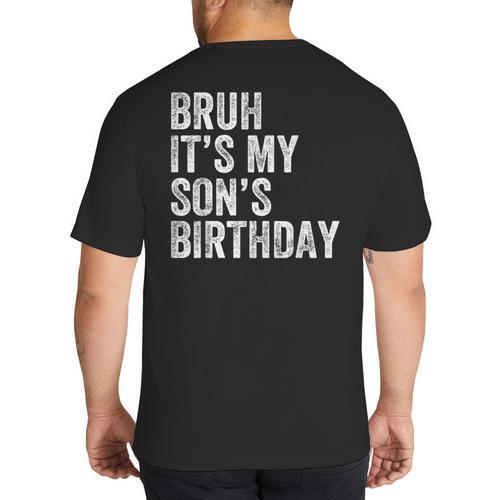 Bruh It's My Son's Birthday Birthday Mom Dad Big And Tall Men's T-Shirt Back Print - Father's Day Fun