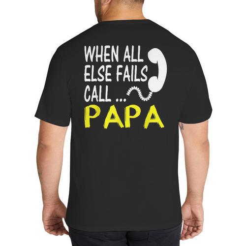 Call Papa When All Else Fails For Dad Husband Big And Tall Men's T-Shirt Back Print - Father's Day Fun