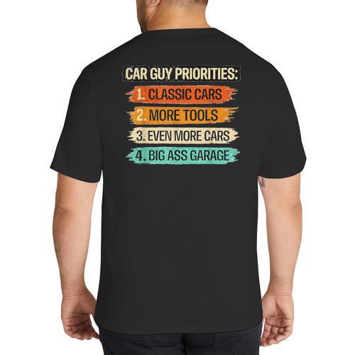 Car Guy Priorities Cars Garage Lover For Men Dad Big And Tall Men's T-Shirt Back Print - Father's Day Fun