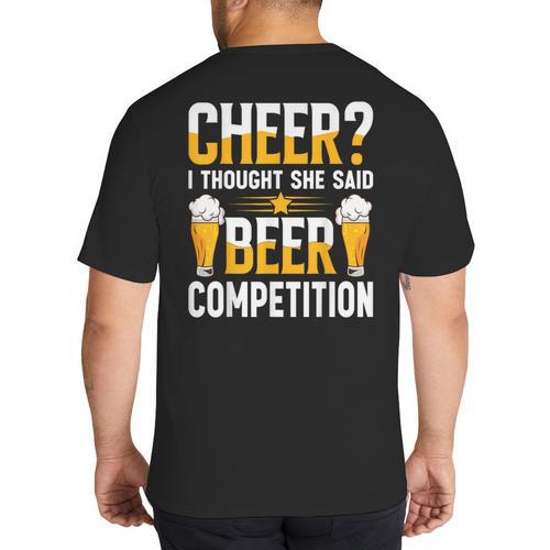 Cheer Dad Cheerleader I Thought She Said Beer Competition Big And Tall Men's T-Shirt Back Print - Father's Day Fun
