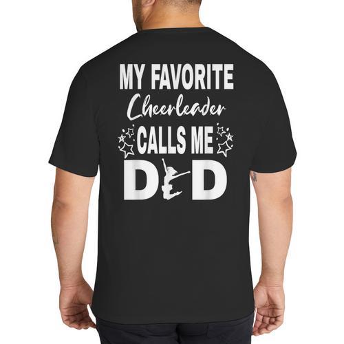 Cheer Dad My Favorite Cheerleader Calls Me Dad Big And Tall Men's T-Shirt Back Print - Father's Day Fun