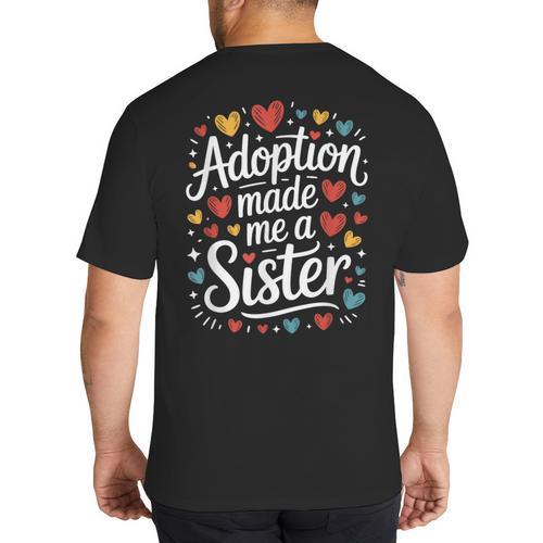 Child Adoption Day Adoptive Dad Adoption Made Me A Sister Big And Tall Men's T-Shirt Back Print - Father's Day Fun