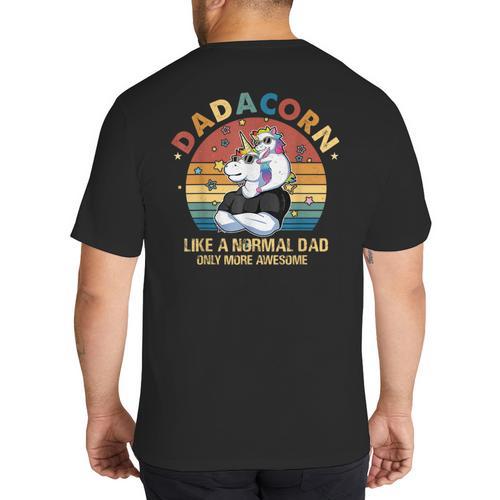 Cute Dadacorn Like A Normal Dad Only More Awesome Daddy Big And Tall Men's T-Shirt Back Print - Father's Day Fun