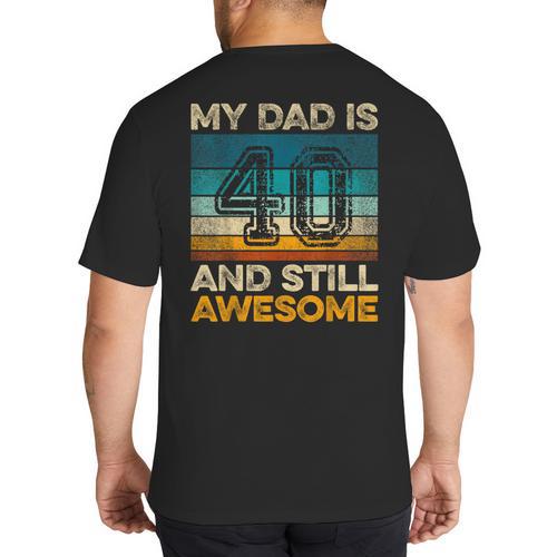 My Dad Is 40 And Still Awesome 40th Birthday Vintage Retro Big And Tall Men's T-Shirt Back Print - Father's Day Fun