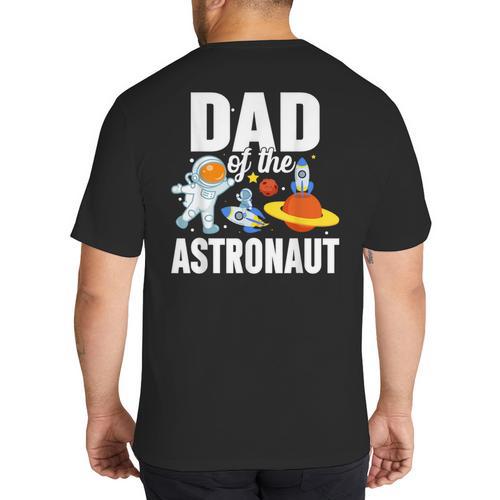 Dad Of The Astronaut Space Astronaut Birthday Family Big And Tall Men's T-Shirt Back Print - Father's Day Fun