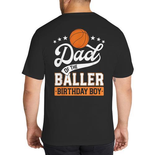 Dad Of The Baller Birthday Boy Basketball Themed Party Big And Tall Men's T-Shirt Back Print - Father's Day Fun