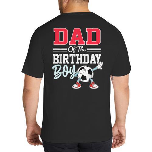 Dad Of The Birthday Boy Shirt Soccer Party Family Daddy Big And Tall Men's T-Shirt Back Print - Father's Day Fun