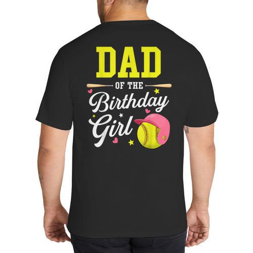 Dad Of The Birthday Girl Softball Player Theme B-Day Daddy Big And Tall Men's T-Shirt Back Print - Father's Day Fun