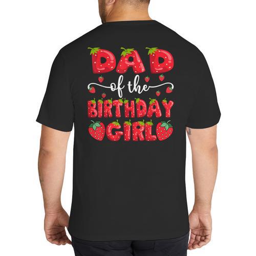 Dad Of The Birthday Girl Strawberry Family Matching Big And Tall Men's T-Shirt Back Print - Father's Day Fun