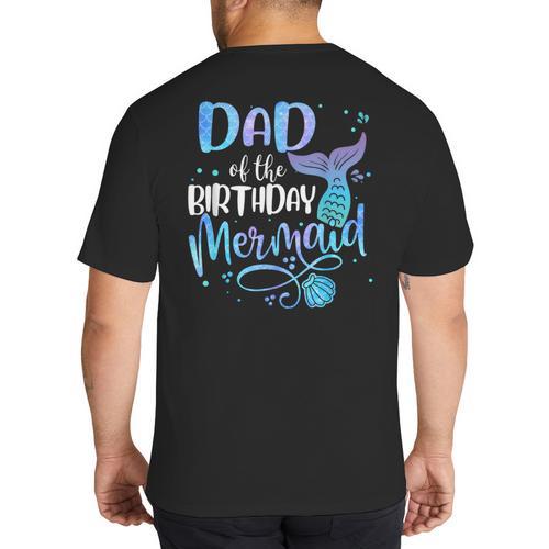 Dad Of The Birthday Mermaid Family Matching Father Dad Papa Big And Tall Men's T-Shirt Back Print - Father's Day Fun