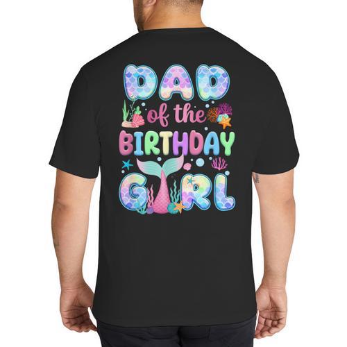 Dad Of The Birthday Mermaid Girl Family Matching Party Big And Tall Men's T-Shirt Back Print - Father's Day Fun