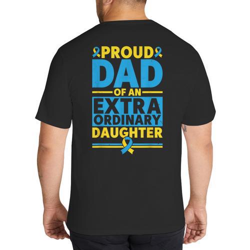 Dad Of An Extraordinary Daughter Down Syndrome Awareness Day Big And Tall Men's T-Shirt Back Print - Father's Day Fun