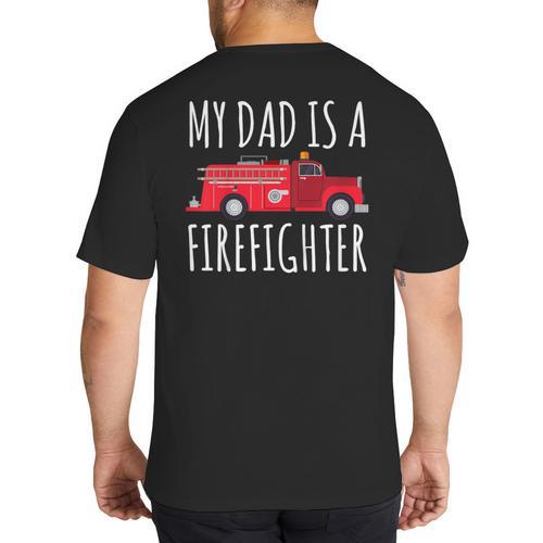 My Dad Is A Firefighter Big And Tall Men's T-Shirt Back Print - Father's Day Fun