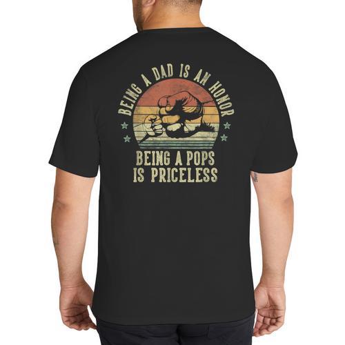 Being A Dad Is An Honor Being A Pops Is Priceless Pops Big And Tall Men's T-Shirt Back Print - Father's Day Fun