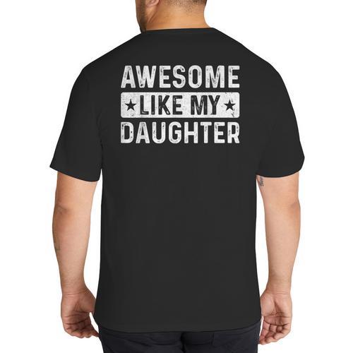 Dad Idea Awesome Like My Daughter Big And Tall Men's T-Shirt Back Print - Father's Day Fun
