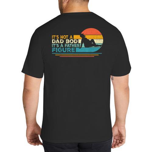Dad It's Not A Dad Bod It's A Father Figure Big And Tall Men's T-Shirt Back Print - Father's Day Fun