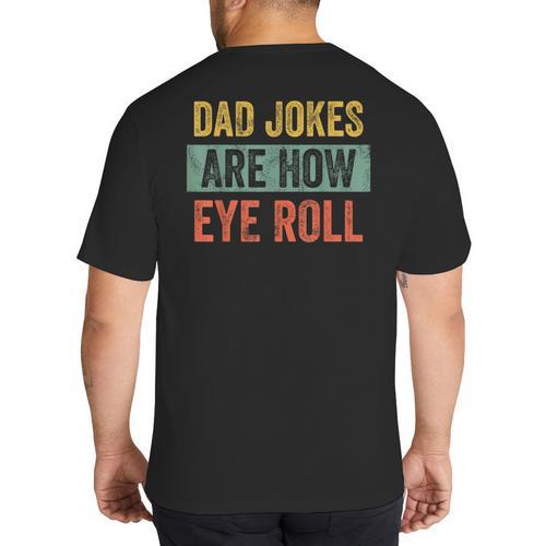 Dad Jokes Are How Eye Roll Father's Day Pun Graphic Big And Tall Men's T-Shirt Back Print - Father's Day Fun