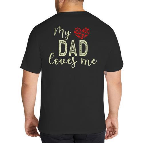 My Dad Loves Me Big And Tall Men's T-Shirt Back Print - Father's Day Fun