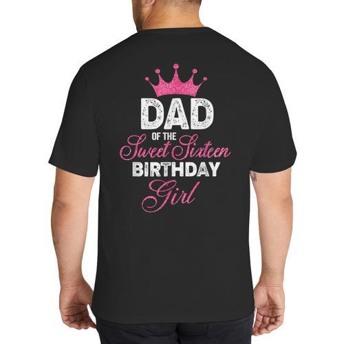 Dad Of The Sweet Sixteen Birthday Girl 16th Pink Crown Big And Tall Men's T-Shirt Back Print - Father's Day Fun