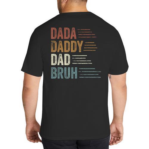 Dada Daddy Dad Bruh For Dad Father's Day Big And Tall Men's T-Shirt Back Print - Father's Day Fun