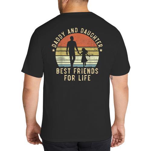 Daddy And Daughter Best Friends For Life Dad Father's Day Big And Tall Men's T-Shirt Back Print - Father's Day Fun