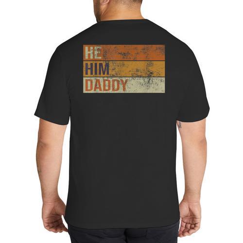 Daddy Lover Valentine Quote He Him Daddy Big And Tall Men's T-Shirt Back Print - Father's Day Fun
