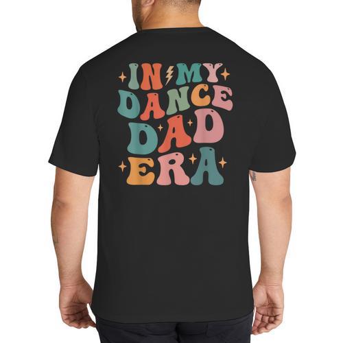 In My Dance Dad Era Big And Tall Men's T-Shirt Back Print - Father's Day Fun