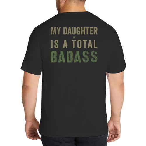 My Daughter Is A Total Badass Military Dad Or Mom Big And Tall Men's T-Shirt Back Print - Father's Day Fun