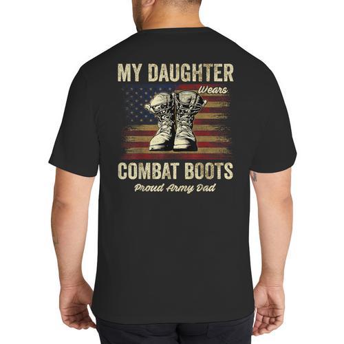 My Daughter Wears Combat Boots Proud Army Dad Veteran Day Big And Tall Men's T-Shirt Back Print - Father's Day Fun