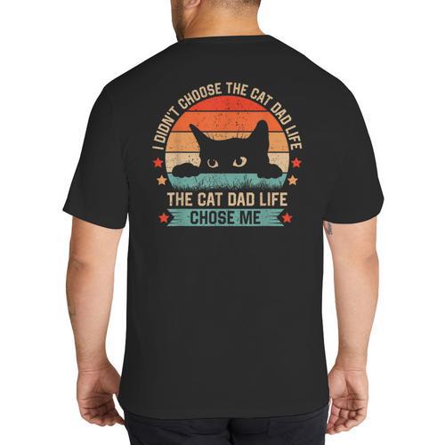 I Didn't Choose The Cat Dad Life The Cat Dad Life Chose Me Big And Tall Men's T-Shirt Back Print - Father's Day Fun