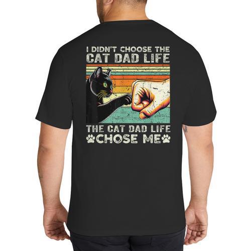 I Didn't Choose The Cat Dad Life Funny Cat Lovers Vintage Big And Tall Men's T-Shirt Back Print - Father's Day Fun