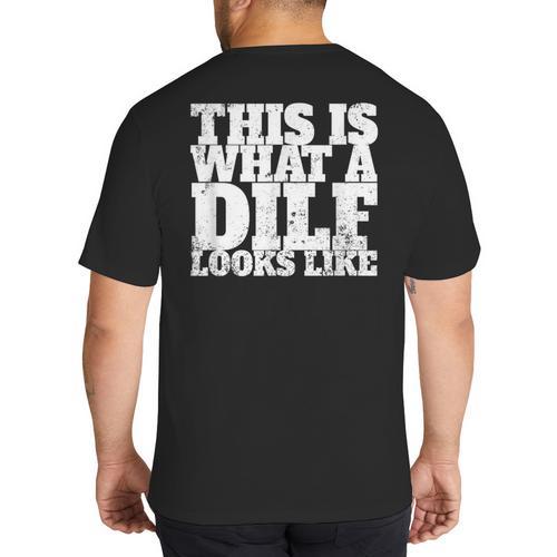 This Is What A DILF Looks Like Hot Dad DILF Big And Tall Men's T-Shirt Back Print - Father's Day Fun