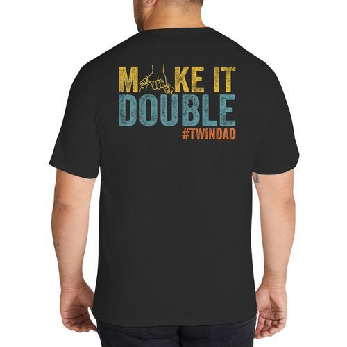 Make It A Double Twin Dad New Dad Expecting Twins Big And Tall Men's T-Shirt Back Print - Father's Day Fun