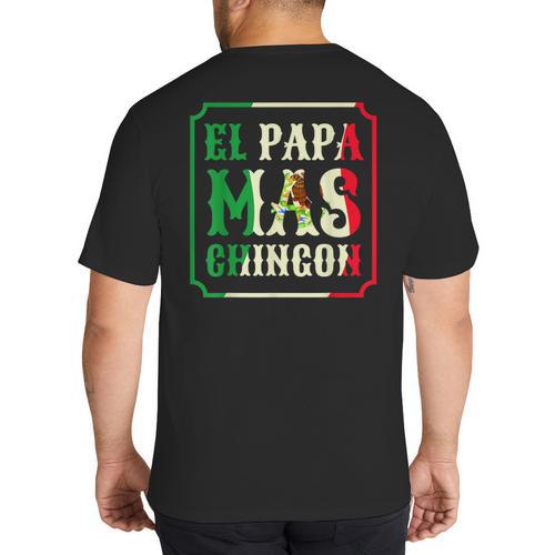 El Papa Mas Chingon Best Mexican Great Dad Big And Tall Men's T-Shirt Back Print - Father's Day Fun