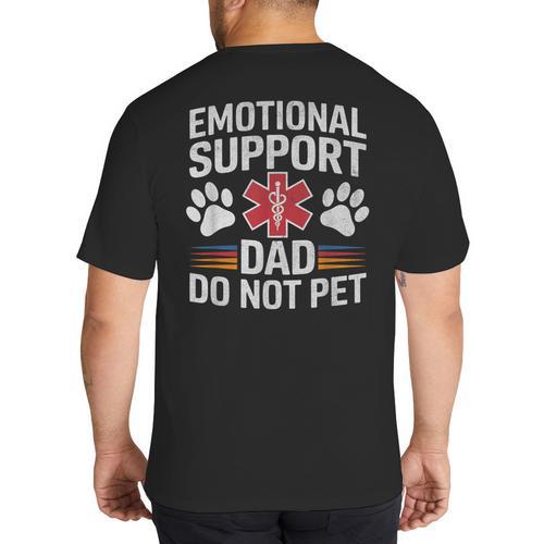 Emotional Support Dad Do Not Pet Caring Father's Day Big And Tall Men's T-Shirt Back Print - Father's Day Fun