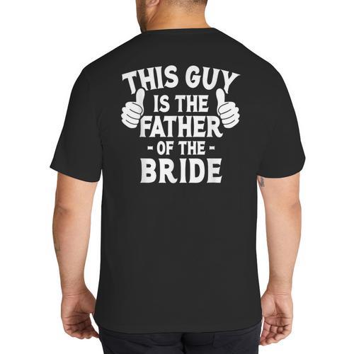 This Is The Father Of The Bride Wedding Marriage Bride Dad Big And Tall Men's T-Shirt Back Print - Father's Day Fun