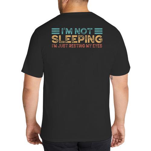 Fathers Dad Joke I'm Not Sleeping I'm Just Resting My Eyes Big And Tall Men's T-Shirt Back Print - Father's Day Fun