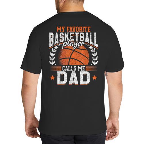 My Favorite Basketball Player Calls Me Dad Basketball Big And Tall Men's T-Shirt Back Print - Father's Day Fun