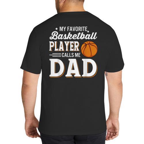 My Favorite Basketball Player Calls Me Dad Big And Tall Men's T-Shirt Back Print - Father's Day Fun