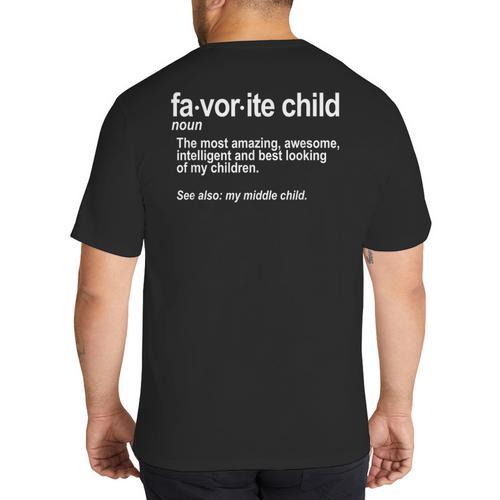 Favorite Child Definition Mom And Dad Middle Child Big And Tall Men's T-Shirt Back Print - Father's Day Fun