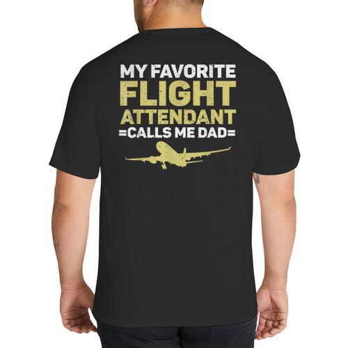 My Favorite Flight Attendant Calls Me Dad Flight Attendant Big And Tall Men's T-Shirt Back Print - Father's Day Fun