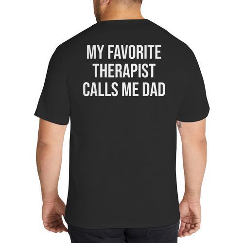My Favorite Therapist Calls Me Dad Therapist Fathers Big And Tall Men's T-Shirt Back Print - Father's Day Fun