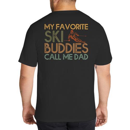 My Favorite Ski Buddies Call Me Dad A Cool Ski For Skiers Big And Tall Men's T-Shirt Back Print - Father's Day Fun