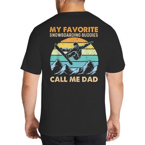 My Favorite Snowboarding Buddies Call Me Dad Snowboarder Big And Tall Men's T-Shirt Back Print - Father's Day Fun