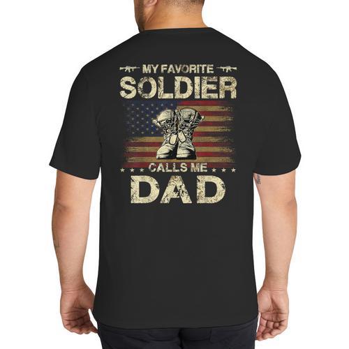 My Favorite Solider Calls Me Dad Proud Army Dad Big And Tall Men's T-Shirt Back Print - Father's Day Fun