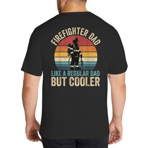 Firefighter Dad Like Regular Dad But Cooler Father's Day Big And Tall Men's T-Shirt Back Print - Father's Day Fun