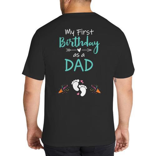 My First Birthday As a Dad Pregnancy Announcement Big And Tall Men's T-Shirt Back Print - Father's Day Fun