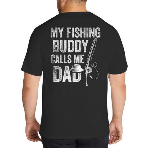 My Fishing Buddy Calls Me Dad Fisherman Big And Tall Men's T-Shirt Back Print - Father's Day Fun