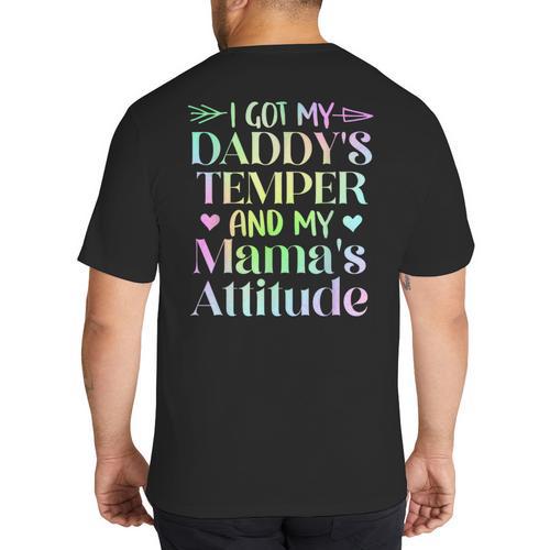 Funny Family Saying Apparel I GOT MY DADDY'S TEMPER And My Mama's Attitude Kids Big And Tall Men's T-Shirt Back Print - Father's Day Fun